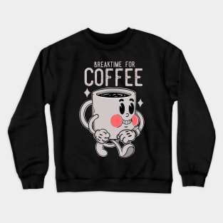 Break time for coffee Crewneck Sweatshirt